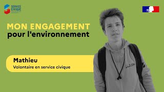 Mon engagement pour l'environnement - Mathieu, volontaire en service civique