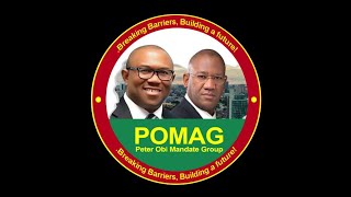 PETER OBI MANDATE GROUP (POMAG) IS FIRING ON ALL CYLINDERS.