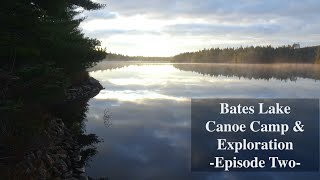 Bates Lake, Canoe Camp & Exploration, Episode Two