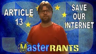 MasterRants | Episode 39 | Article 13 & #SaveOurInternet