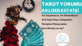 Aklımdaki kişi ne düşünüyor?Hisleri, Eril Dişil Gündem, İletişim, Geri Dönüş Var mı? SPRİTÜEL YAŞAM