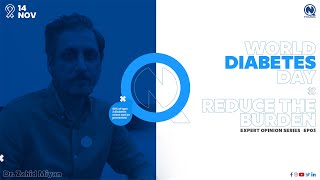 Expert Opinion Series — Reduce The Burden | Dr. Zahid Miyan | World Diabetes Day