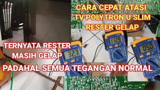 CARA CEPAT ATASI TV POLYTRON U SLIM‼️ RESTER GELAP ‼️ PADAHAL SEMUA TEGANGAN NORMAL