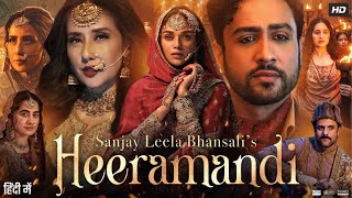 Heeramandi Full Movie | Sonakshi Sinha | Richa Chadha | Aditi Rao Hydari | Sanjeeda | Review & Facts