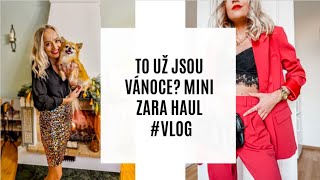 TO UŽ JSOU VÁNOCE? MINI ZARA HAUL | #VLOG