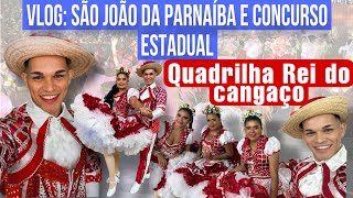 VLOG quadrilha Rei do Cangaço Parnaíba PI: São João da Parnaíba e Estadual de quadrilhas do Piauí