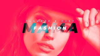 FLAMEZE X OJAY - Fashion Mama (Official Video)