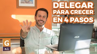 DELEGAR PARA CRECER! Aprendé a hacerlo en 4 pasos