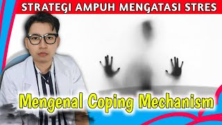 Mengenal Coping Mechanism, Strategi Tepat Atasi Stres || dr. Andi