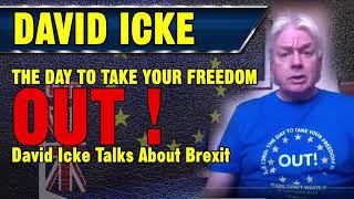 DAVID ICKE - OUT! BREXIT The Day to Take Your Freedom