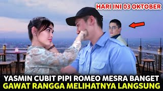 Cinta Yasmin Hari Ini - Makin Genit!! Yasmin Cubit Mesra Pipi Romeo, Rangga Naik Pitam Melihat Ini