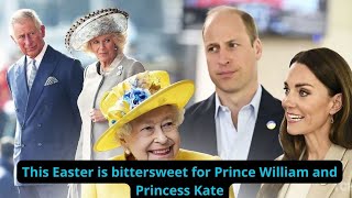 This Easter is bittersweet for Prince William and Princess Kate