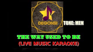 The Way Used To Be (Live Music Karaoke) Tone:Men