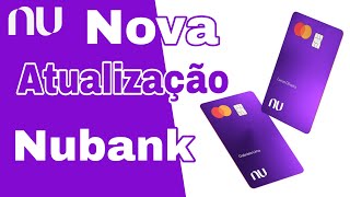 Nubank - Nova Atualização, Veja oque Mudou.