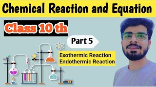 Chemical Reaction and Equation Class 10.Exothermic & Endothermic Reaction,Class 10 Science Chapter 1