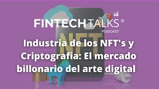 "Industria de los NFT's y Criptografia: El mercado billonario del arte digital"