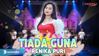 Renika Puri - Tiada Guna - Om SAVANA Blitar