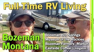 RV LIVING-THINGS TO DO IN BOZEMAN MONTANA! HOT SPRINGS - MUSEUMS - FARMERS MARKETS AND CAFES - EP190