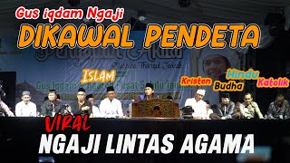 VIRAL !! GUS IQDAM NGAJI DIKAWAL PENDETA