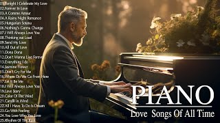 Top 200 Beautiful Romantic Piano Leve Songs - Greatest Hits Love Songs Ever - Relaxing Piano Music