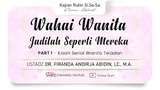 Si.Se.Sa. Kajian Akhwat | Ustadz Dr. Firanda Andirja Abidin, Lc., M.A