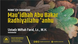 Pertemuan Ke-4: Mau'idhah Abu Bakar Radhiyalahu Anhu #2 | Ustadz Miftah Farid Lc حَفِظَهُ الله تعالى