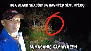 MGA BLACK SHADOW SA HAUNTED SEMENTERYO sumasanib kay Myreen #creepy #viralvideo #horrorstories