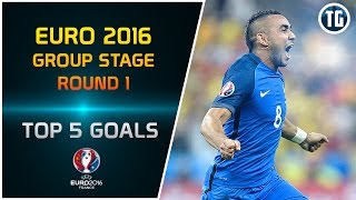 EURO 2016 • GROUP STAGES • ROUND 1 • TOP 5 GOALS