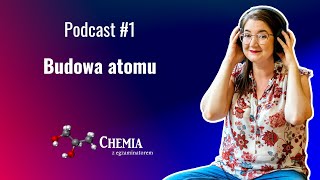 Budowa atomu - Chemia z egzaminatorem Podcast - odcinek #1