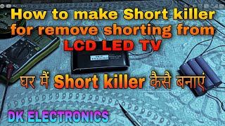 How to make Short killer for remove shorting from LCD LED TV | DK ELECTRONICS