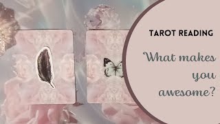 🦋 Pick-me-up from the Universe: What makes you awesome? 🦋 Tarot Reading