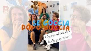 SE GOCCIA DOPO GOCCIA 🌦️☂️Chorus of voices + Body percussion