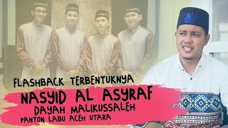 FLASHBACK TERBENTUKNYA NASYID AL ASYRAF DAYAH MALIKUSSALEH PANTON LABU ACEH UTARA || PART ONE