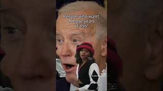 People who want 4 more yrs of Biden! lol #funny #humor #fyp #politics #biden #trump #foryou #usa