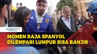 Momen Raja dan Ratu Spanyol Dilempari Lumpur Sisa Banjir oleh Warga saat Kunjungi Valencia