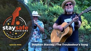 Stephen Stanley - The Troubadour's Song (stay safe sessions - episode #003)