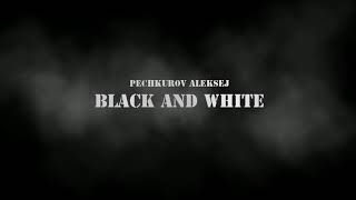 Pechkurov Aleksej - Black and White  (Official Music)