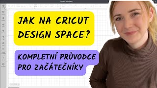 Jak na CRICUT DESIGN SPACE - průvodce pro začátečníky v ČEŠTINĚ