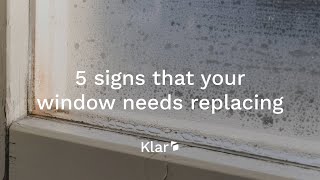 5 signs that your window needs replacing | Klar