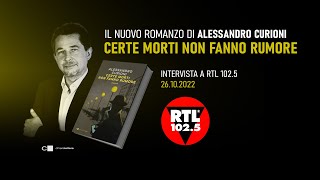 Certe morti non fanno rumore - Alessandro Curioni @rtl1025