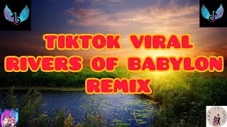 TIKTOK VIRAL RIVERS OF BABYLON REMIX [DJ JURLAN/DJ JAMESKIER].......