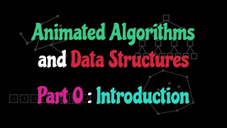 Animated Data Structures and Algorithms: Introduction