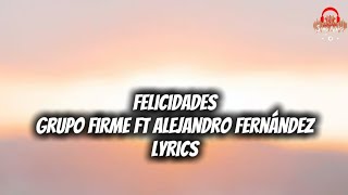 Grupo Firme Ft Alejandro Fernández - Felicidades (Lyrics)