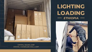 Loading of Lighting Shipment to Ethiopia | One Stop Lighting Solution Provider in China