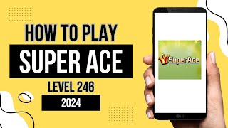 HOW TO PLAY SUPER ACE | SPIN TECHNIQUES LEVEL 246 | JIIELWAYEN | STEP BY STEP TUTORIAL