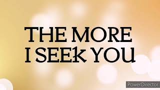 THE MORE I SEEK YOU | Praise & Worship Song lyric video