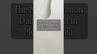 The Most Common Dairy Product in Mesopotamia