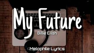 Billie Eilish- My Future (Lyrics)