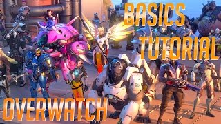 Overwatch Tutorial: Basics - A Series to Make You the Best of the Best