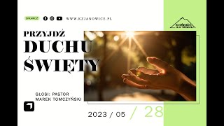 PRZYJDŹ DUCHU ŚWIĘTY | Marek Tomczyński | 28.04.2023r.